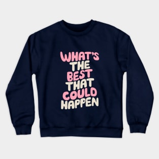 Whats The Best That Could Happen in green pink and white Crewneck Sweatshirt